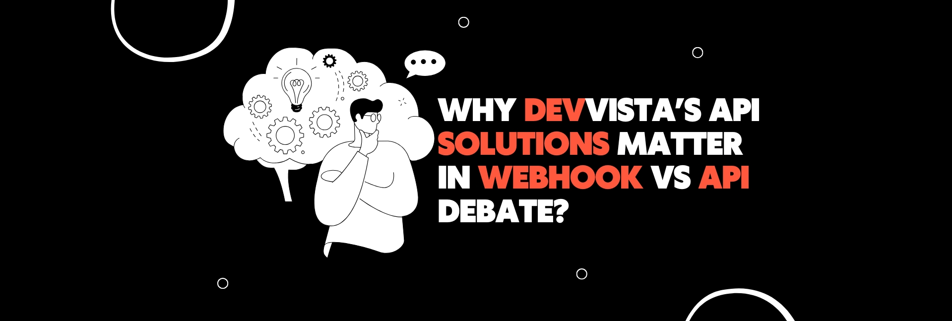 Why Devvista’s API Solutions Matter in Webhook vs API Debate?